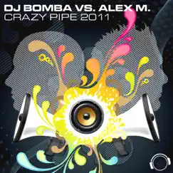 Crazy Pipe 2K11 (Remixes) by DJ Bomba & Alex M. album reviews, ratings, credits