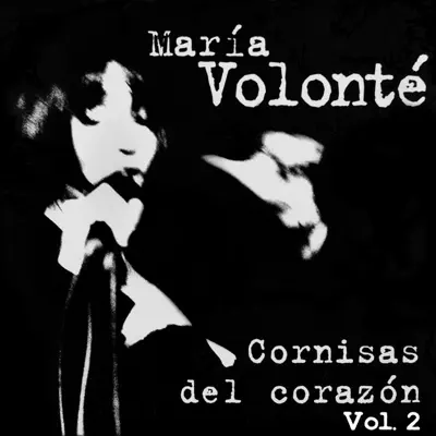 Cornisas del Corazón, Vol. 2 - María Volonté