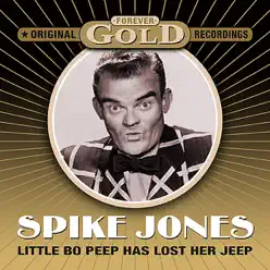 Forever Gold - Little Bo Peep Has Lost Her Sheep (Remastered) - Spike Jones & His City Slickers
