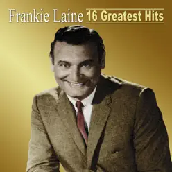 16 Greatest Hits (Re-Recorded Versions) - Frankie Laine