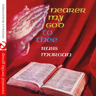 Nearer My God to Thee (Remastered) - Russ Morgan Nearer My God to Thee (Remastered) - Russ Morgan