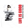 Life Is Good (Remixes) [feat. Pryce Oliver]