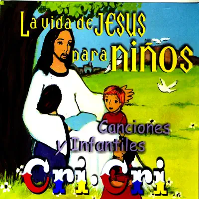 La Vida de Jesús para Niños - Cri-cri