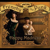 Frenchy and the Punk - Happy Madness