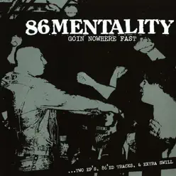 Goin' Nowhere Fast - 86 Mentality