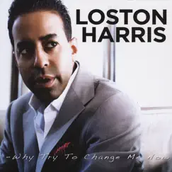 Why Try to Change Me Now by Loston Harris album reviews, ratings, credits