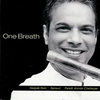 One Breath (feat. Pandit Anindo Chatterjee & Michael Lewis) by Deepak Ram album reviews, ratings, credits