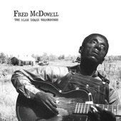 Mississippi Fred McDowell - When You Get Home Please Write Me a Few of Your Lines