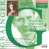 Grainger: The Grainger Edition, Vol. 11: Works for Chorus and Orchestra, Vol. 4