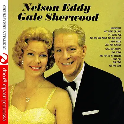 Nelson Eddy and Gale Sherwood (Digitally Remastered) - Nelson Eddy