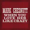 When You Love Her Like Crazy - Single album lyrics, reviews, download
