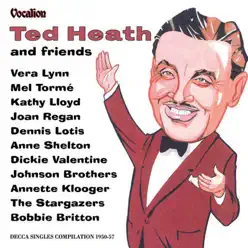 Ted Heath and Friends - Ted Heath Ted Heath and Friends - Ted Heath