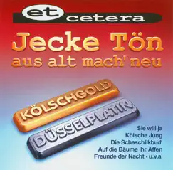 Jecke Tön / Aus Alt Mach' Neu / Kölschgold - Düsselplatin by Et Cetera album reviews, ratings, credits