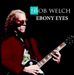 Bob Welch - Ebony Eyes