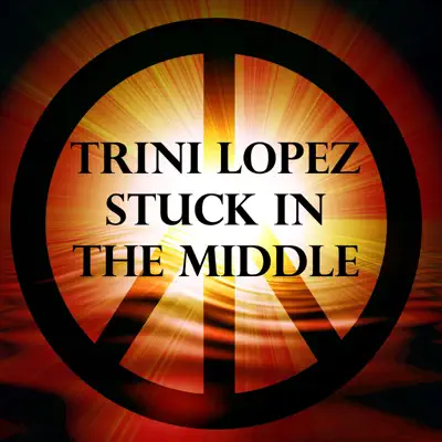 Stuck In the Middle - Single - Trini Lopez