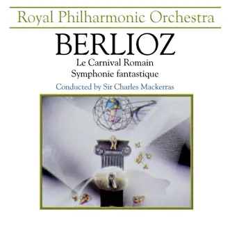 Berlioz: la Carnaval Romain, Symphonie Fantastique by Royal Philharmonic Orchestra & Sir Charles Mackerras album reviews, ratings, credits