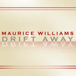 Drift Away - Maurice Williams