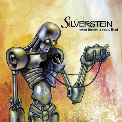 When Broken Is Easily Fixed - Silverstein