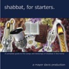 Shabbat, for Starters.