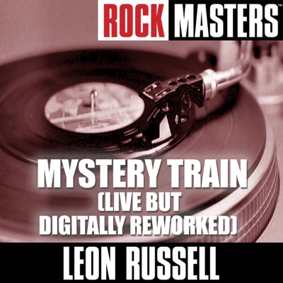 Rock Masters: Mystery Train (Live But Digitally Reworked) - Leon Russell