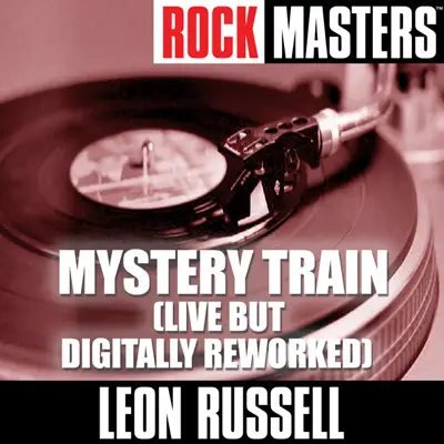 Rock Masters: Mystery Train (Live But Digitally Reworked) - Leon Russell