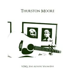VDSQ: Solo Acoustic, Vol. 5 (12 String Meditations for Jack Rose) - Thurston Moore VDSQ: Solo Acoustic, Vol. 5 (12 String Meditations for Jack Rose) - Thurston Moore