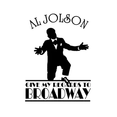 Give My Regards to Broadway - Al Jolson