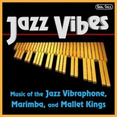 Best of Jazz Vibes: Music of the Jazz Vibraphone, Marimba, and Mallet Kings artwork