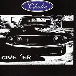 Give 'Er by Choke album reviews, ratings, credits