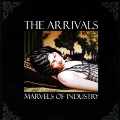 Marvels of Industry - The Arrivals