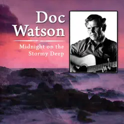 Midnight On the Stormy Deep - Doc Watson