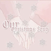 OUR CHRISTMAS SONG artwork