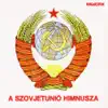 A Szovjetunió Himnusza (Hungaroton Classics) - Single album lyrics, reviews, download