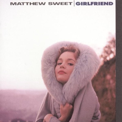 Girlfriend - Matthew Sweet