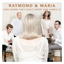 Jobs Where They Don't Know Our Names (1) - EP - Raymond & Maria Jobs Where They Don't Know Our Names (1) - EP - Raymond & Maria
