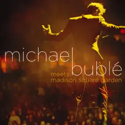 Michael Bublé Meets Madison Square Garden - Michael Bublé