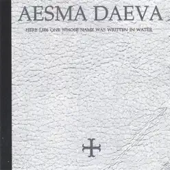 Here Lies One Whose Name Was Written In Water - Aesma Daeva