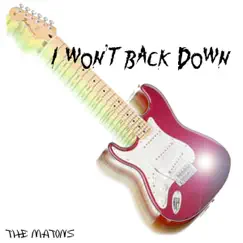 I Won't Back Down - Single by The Matons album reviews, ratings, credits