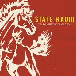 Us Against the Crown (Bonus Track Version) - State Radio