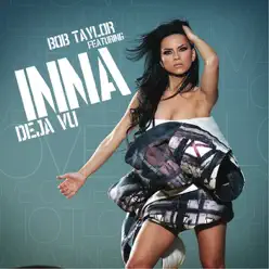 Deja Vu (feat. Bob Taylor) - Inna