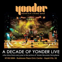 A Decade of Yonder Live, Vol. 7: 7/3/2004 Rapid City, SD - Yonder Mountain String Band