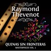 Raymond Thevenot: El Flautista de los Andes - Masterpieces, Vol. 3, 2011