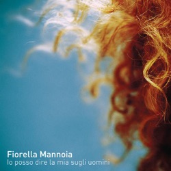 Fiorella Mannoia - Io Posso Dire La Mia Sugli Uomini