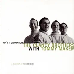 Ain't It Grand Boys (A Collection of Unissued Gems) - Clancy Brothers