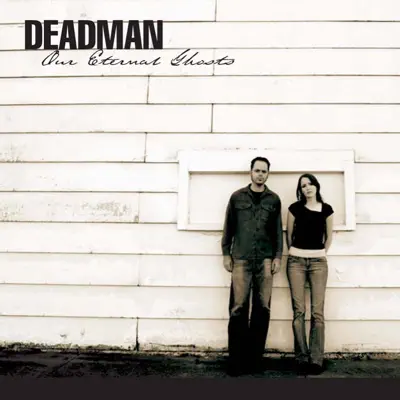 Our Eternal Ghosts - Deadman Our Eternal Ghosts - Deadman