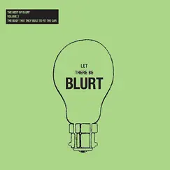 Let There Be Blurt Volume 2: The Body That They Built to Fit the Car by Blurt album reviews, ratings, credits