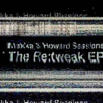 The Re:tweak EP - Single by Makka & Howard Sessions album reviews, ratings, credits