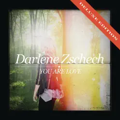 You Are Love (Deluxe Edition) - Darlene Zschech