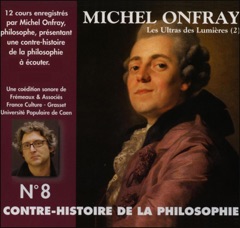 Les Ultras des Lumières. De Helvétius à Sade et Robespierre 2: Contre-histoire de la philosophie 8.2