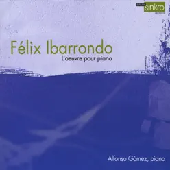 Félix Ibarrondo: Complete works for piano - Alfonso Gómez Félix Ibarrondo: Complete works for piano - Alfonso Gómez